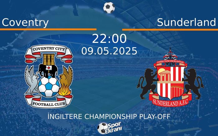 09 Mayıs 2025 Coventry vs Sunderland maçı Hangi Kanalda Saat Kaçta Yayınlanacak? 09 Mayıs 2025 Coventry vs Sunderland maçı Hangi Kanalda Saat Kaçta Yayınlanacak?