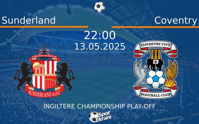 13 Mayıs 2025 Sunderland vs Coventry maçı Hangi Kanalda Saat Kaçta Yayınlanacak? 13 Mayıs 2025 Sunderland vs Coventry maçı Hangi Kanalda Saat Kaçta Yayınlanacak?