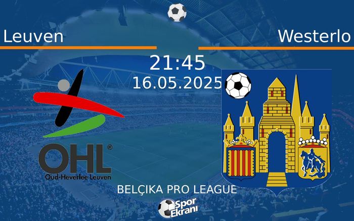 16 Mayıs 2025 Leuven vs Westerlo maçı Hangi Kanalda Saat Kaçta Yayınlanacak?