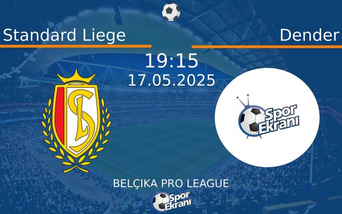 17 Mayıs 2025 Standard Liege vs Dender maçı Hangi Kanalda Saat Kaçta Yayınlanacak? 17 Mayıs 2025 Standard Liege vs Dender maçı Hangi Kanalda Saat Kaçta Yayınlanacak?