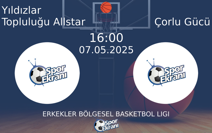 07 Mayıs 2025 Yıldızlar Topluluğu Allstar vs Çorlu Gücü maçı Hangi Kanalda Saat Kaçta Yayınlanacak? 07 Mayıs 2025 Yıldızlar Topluluğu Allstar vs Çorlu Gücü maçı Hangi Kanalda Saat Kaçta Yayınlanacak?