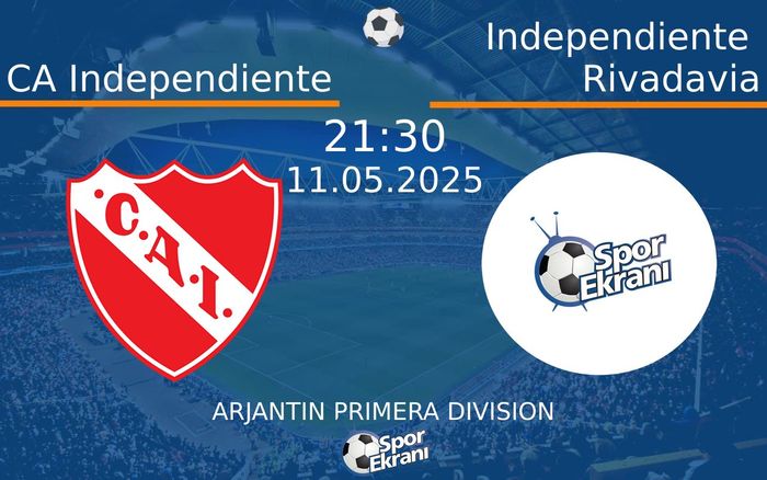 11 Mayıs 2025 CA Independiente vs Independiente Rivadavia maçı Hangi Kanalda Saat Kaçta Yayınlanacak? 11 Mayıs 2025 CA Independiente vs Independiente Rivadavia maçı Hangi Kanalda Saat Kaçta Yayınlanacak?