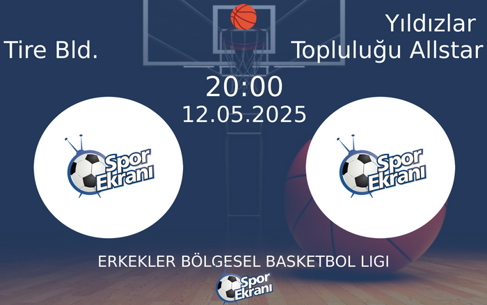 12 Mayıs 2025 Tire Bld. vs Yıldızlar Topluluğu Allstar maçı Hangi Kanalda Saat Kaçta Yayınlanacak? 12 Mayıs 2025 Tire Bld. vs Yıldızlar Topluluğu Allstar maçı Hangi Kanalda Saat Kaçta Yayınlanacak?