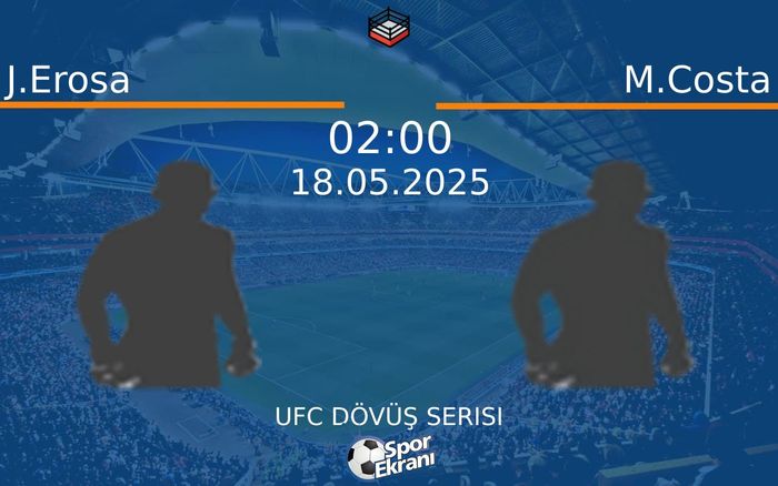 18 Mayıs 2025 J.Erosa vs M.Costa maçı Hangi Kanalda Saat Kaçta Yayınlanacak? 18 Mayıs 2025 J.Erosa vs M.Costa maçı Hangi Kanalda Saat Kaçta Yayınlanacak?