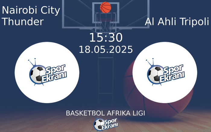 18 Mayıs 2025 Nairobi City Thunder vs Al Ahli Tripoli maçı Hangi Kanalda Saat Kaçta Yayınlanacak?