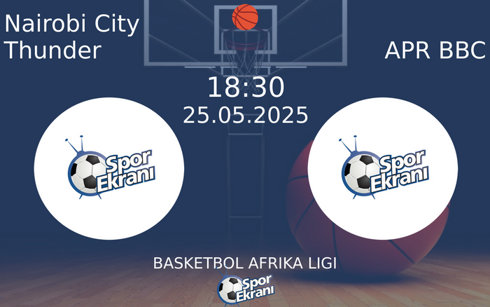 25 Mayıs 2025 Nairobi City Thunder vs APR BBC maçı Hangi Kanalda Saat Kaçta Yayınlanacak?