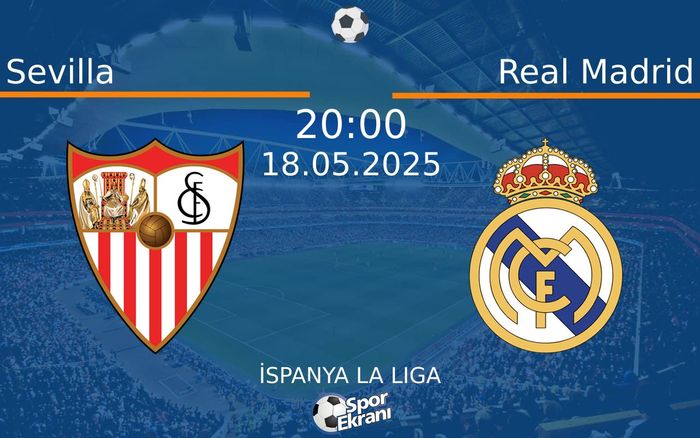 18 Mayıs 2025 Sevilla vs Real Madrid maçı Hangi Kanalda Saat Kaçta Yayınlanacak? 18 Mayıs 2025 Sevilla vs Real Madrid maçı Hangi Kanalda Saat Kaçta Yayınlanacak?