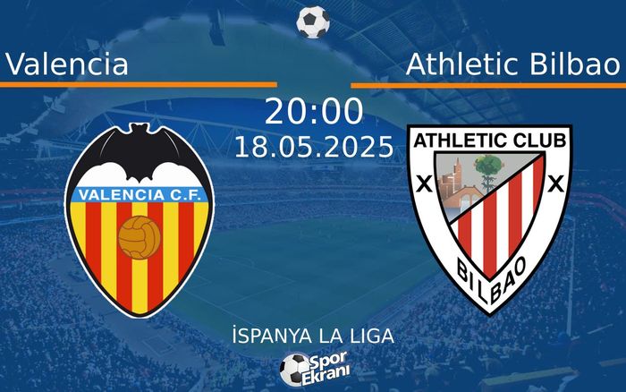 18 Mayıs 2025 Valencia vs Athletic Bilbao maçı Hangi Kanalda Saat Kaçta Yayınlanacak? 18 Mayıs 2025 Valencia vs Athletic Bilbao maçı Hangi Kanalda Saat Kaçta Yayınlanacak?