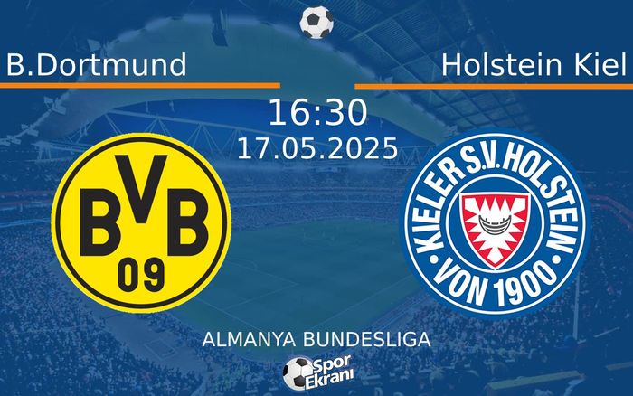 17 Mayıs 2025 B.Dortmund vs Holstein Kiel maçı Hangi Kanalda Saat Kaçta Yayınlanacak? 17 Mayıs 2025 B.Dortmund vs Holstein Kiel maçı Hangi Kanalda Saat Kaçta Yayınlanacak?