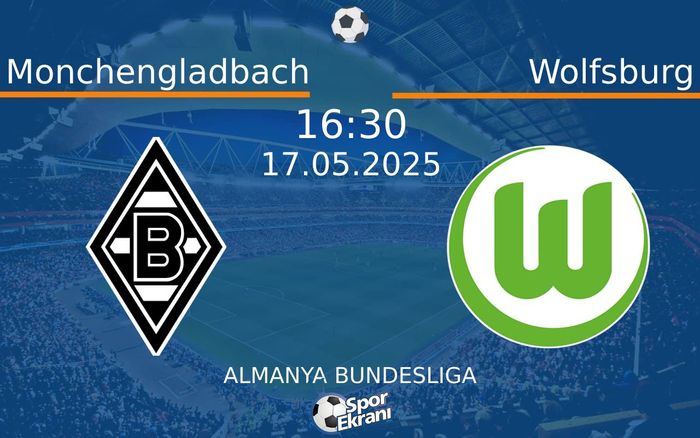 17 Mayıs 2025 Monchengladbach vs Wolfsburg maçı Hangi Kanalda Saat Kaçta Yayınlanacak? 17 Mayıs 2025 Monchengladbach vs Wolfsburg maçı Hangi Kanalda Saat Kaçta Yayınlanacak?