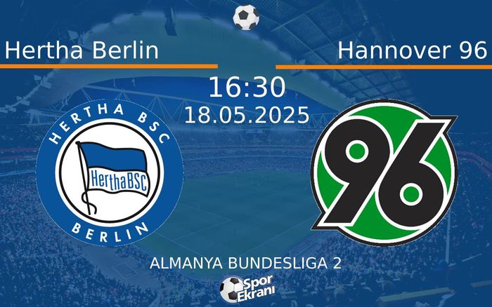 18 Mayıs 2025 Hertha Berlin vs Hannover 96 maçı Hangi Kanalda Saat Kaçta Yayınlanacak? 18 Mayıs 2025 Hertha Berlin vs Hannover 96 maçı Hangi Kanalda Saat Kaçta Yayınlanacak?