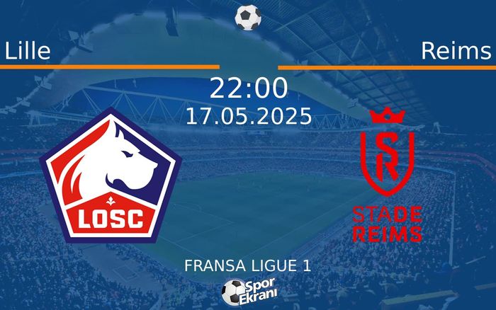 17 Mayıs 2025 Lille vs Reims maçı Hangi Kanalda Saat Kaçta Yayınlanacak? 17 Mayıs 2025 Lille vs Reims maçı Hangi Kanalda Saat Kaçta Yayınlanacak?