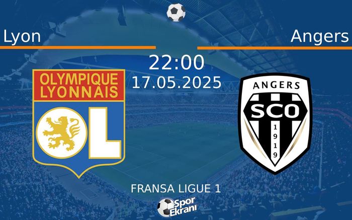 17 Mayıs 2025 Lyon vs Angers maçı Hangi Kanalda Saat Kaçta Yayınlanacak? 17 Mayıs 2025 Lyon vs Angers maçı Hangi Kanalda Saat Kaçta Yayınlanacak?