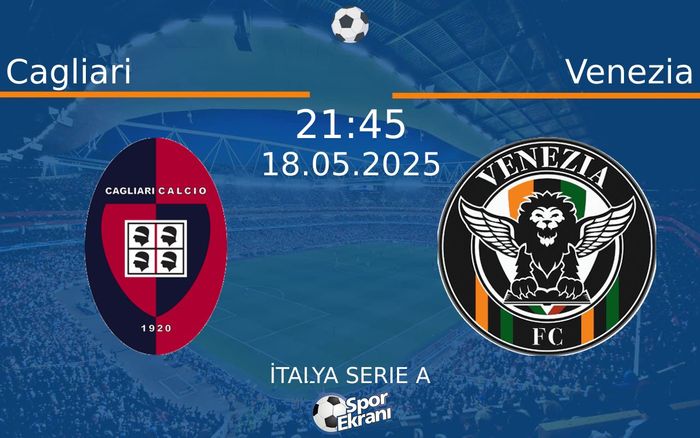 18 Mayıs 2025 Cagliari vs Venezia maçı Hangi Kanalda Saat Kaçta Yayınlanacak? 18 Mayıs 2025 Cagliari vs Venezia maçı Hangi Kanalda Saat Kaçta Yayınlanacak?