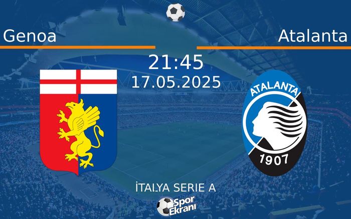 17 Mayıs 2025 Genoa vs Atalanta maçı Hangi Kanalda Saat Kaçta Yayınlanacak? 17 Mayıs 2025 Genoa vs Atalanta maçı Hangi Kanalda Saat Kaçta Yayınlanacak?