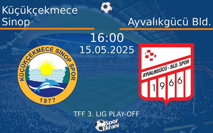 15 Mayıs 2025 Küçükçekmece Sinop vs Ayvalıkgücü Bld. maçı Hangi Kanalda Saat Kaçta Yayınlanacak? 15 Mayıs 2025 Küçükçekmece Sinop vs Ayvalıkgücü Bld. maçı Hangi Kanalda Saat Kaçta Yayınlanacak?