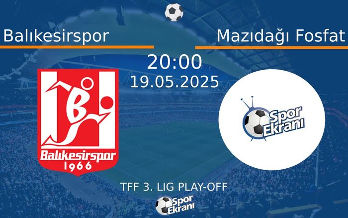 19 Mayıs 2025 Balıkesirspor vs Mazıdağı Fosfat maçı Hangi Kanalda Saat Kaçta Yayınlanacak? 19 Mayıs 2025 Balıkesirspor vs Mazıdağı Fosfat maçı Hangi Kanalda Saat Kaçta Yayınlanacak?