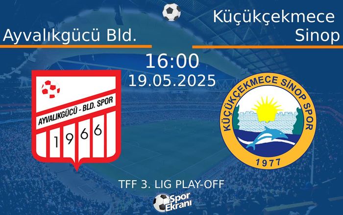 19 Mayıs 2025 Ayvalıkgücü Bld. vs Küçükçekmece Sinop maçı Hangi Kanalda Saat Kaçta Yayınlanacak? 19 Mayıs 2025 Ayvalıkgücü Bld. vs Küçükçekmece Sinop maçı Hangi Kanalda Saat Kaçta Yayınlanacak?