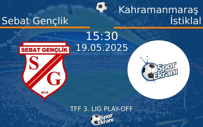 19 Mayıs 2025 Sebat Gençlik vs Kahramanmaraş İstiklal maçı Hangi Kanalda Saat Kaçta Yayınlanacak?