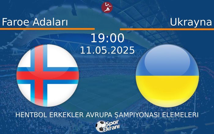 11 Mayıs 2025 Faroe Adaları vs Ukrayna maçı Hangi Kanalda Saat Kaçta Yayınlanacak?