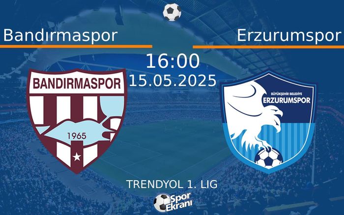 15 Mayıs 2025 Bandırmaspor vs Erzurumspor maçı Hangi Kanalda Saat Kaçta Yayınlanacak? 15 Mayıs 2025 Bandırmaspor vs Erzurumspor maçı Hangi Kanalda Saat Kaçta Yayınlanacak?