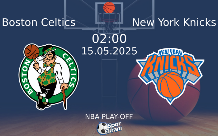 15 Mayıs 2025 Boston Celtics vs New York Knicks maçı Hangi Kanalda Saat Kaçta Yayınlanacak? 15 Mayıs 2025 Boston Celtics vs New York Knicks maçı Hangi Kanalda Saat Kaçta Yayınlanacak?