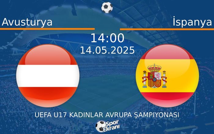 14 Mayıs 2025 Avusturya vs İspanya maçı Hangi Kanalda Saat Kaçta Yayınlanacak? 14 Mayıs 2025 Avusturya vs İspanya maçı Hangi Kanalda Saat Kaçta Yayınlanacak?
