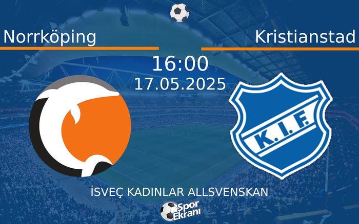 17 Mayıs 2025 Norrköping vs Kristianstad maçı Hangi Kanalda Saat Kaçta Yayınlanacak? 17 Mayıs 2025 Norrköping vs Kristianstad maçı Hangi Kanalda Saat Kaçta Yayınlanacak?
