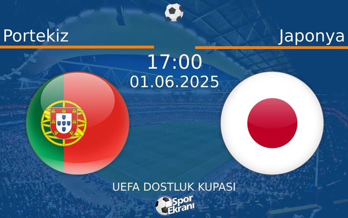 01 Haziran 2025 Portekiz vs Japonya maçı Hangi Kanalda Saat Kaçta Yayınlanacak? 01 Haziran 2025 Portekiz vs Japonya maçı Hangi Kanalda Saat Kaçta Yayınlanacak?