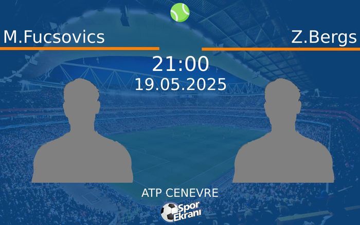 19 Mayıs 2025 M.Fucsovics vs Z.Bergs maçı Hangi Kanalda Saat Kaçta Yayınlanacak?