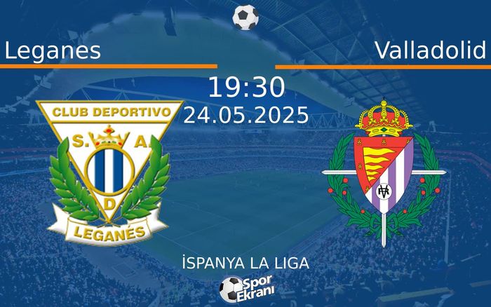 24 Mayıs 2025 Leganes vs Valladolid maçı Hangi Kanalda Saat Kaçta Yayınlanacak? 24 Mayıs 2025 Leganes vs Valladolid maçı Hangi Kanalda Saat Kaçta Yayınlanacak?