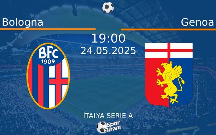 24 Mayıs 2025 Bologna vs Genoa maçı Hangi Kanalda Saat Kaçta Yayınlanacak? 24 Mayıs 2025 Bologna vs Genoa maçı Hangi Kanalda Saat Kaçta Yayınlanacak?