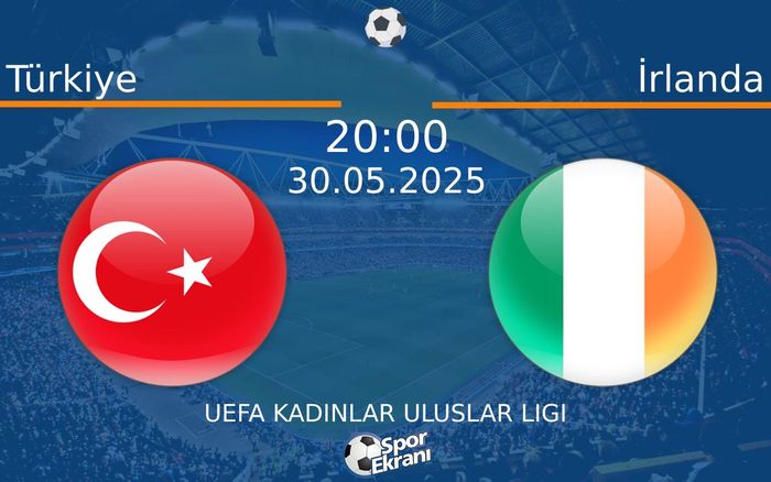 30 Mayıs 2025 Türkiye vs İrlanda maçı Hangi Kanalda Saat Kaçta Yayınlanacak? 30 Mayıs 2025 Türkiye vs İrlanda maçı Hangi Kanalda Saat Kaçta Yayınlanacak?