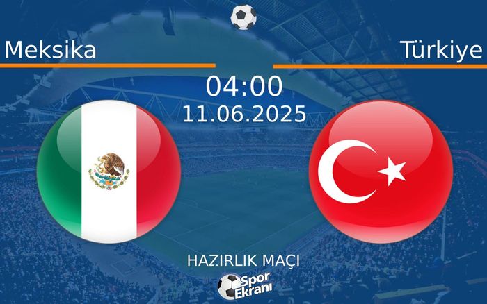 11 Haziran 2025 Meksika vs Türkiye maçı Hangi Kanalda Saat Kaçta Yayınlanacak? 11 Haziran 2025 Meksika vs Türkiye maçı Hangi Kanalda Saat Kaçta Yayınlanacak?