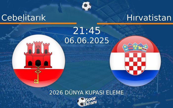 06 Haziran 2025 Cebelitarık vs Hırvatistan maçı Hangi Kanalda Saat Kaçta Yayınlanacak? 06 Haziran 2025 Cebelitarık vs Hırvatistan maçı Hangi Kanalda Saat Kaçta Yayınlanacak?