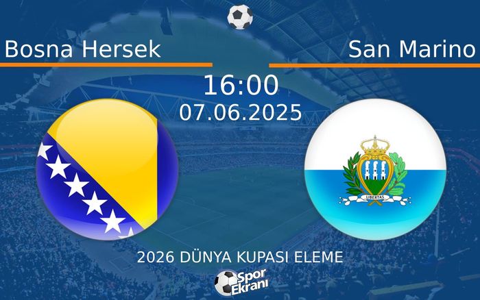 07 Haziran 2025 Bosna Hersek vs San Marino maçı Hangi Kanalda Saat Kaçta Yayınlanacak? 07 Haziran 2025 Bosna Hersek vs San Marino maçı Hangi Kanalda Saat Kaçta Yayınlanacak?