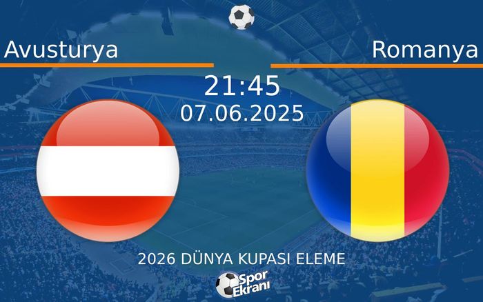 07 Haziran 2025 Avusturya vs Romanya maçı Hangi Kanalda Saat Kaçta Yayınlanacak? 07 Haziran 2025 Avusturya vs Romanya maçı Hangi Kanalda Saat Kaçta Yayınlanacak?