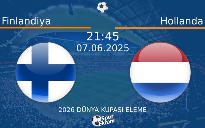 07 Haziran 2025 Finlandiya vs Hollanda maçı Hangi Kanalda Saat Kaçta Yayınlanacak? 07 Haziran 2025 Finlandiya vs Hollanda maçı Hangi Kanalda Saat Kaçta Yayınlanacak?