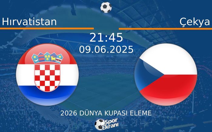 09 Haziran 2025 Hırvatistan vs Çekya maçı Hangi Kanalda Saat Kaçta Yayınlanacak?