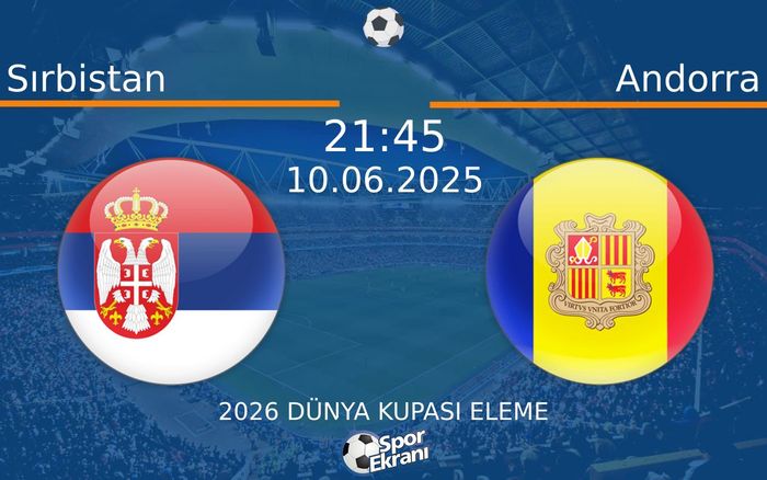 10 Haziran 2025 Sırbistan vs Andorra maçı Hangi Kanalda Saat Kaçta Yayınlanacak? 10 Haziran 2025 Sırbistan vs Andorra maçı Hangi Kanalda Saat Kaçta Yayınlanacak?