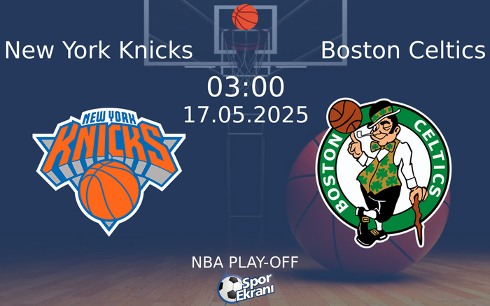 17 Mayıs 2025 New York Knicks vs Boston Celtics maçı Hangi Kanalda Saat Kaçta Yayınlanacak? 17 Mayıs 2025 New York Knicks vs Boston Celtics maçı Hangi Kanalda Saat Kaçta Yayınlanacak?
