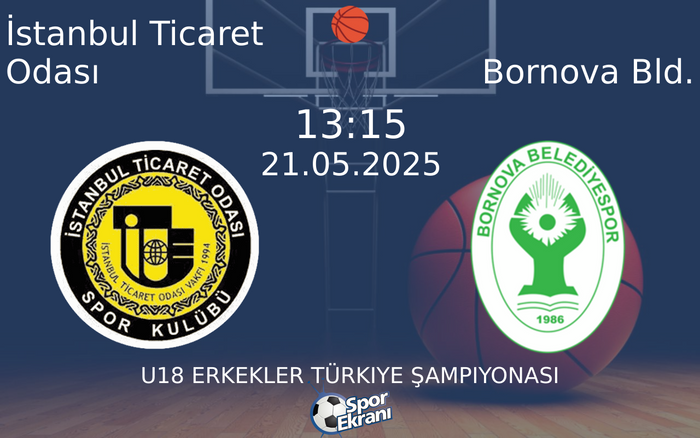 21 Mayıs 2025 İstanbul Ticaret Odası vs Bornova Bld. maçı Hangi Kanalda Saat Kaçta Yayınlanacak?