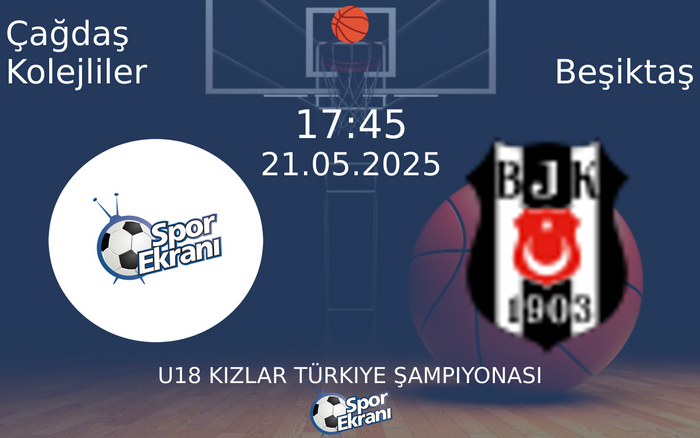 21 Mayıs 2025 Çağdaş Kolejliler vs Beşiktaş maçı Hangi Kanalda Saat Kaçta Yayınlanacak? 21 Mayıs 2025 Çağdaş Kolejliler vs Beşiktaş maçı Hangi Kanalda Saat Kaçta Yayınlanacak?