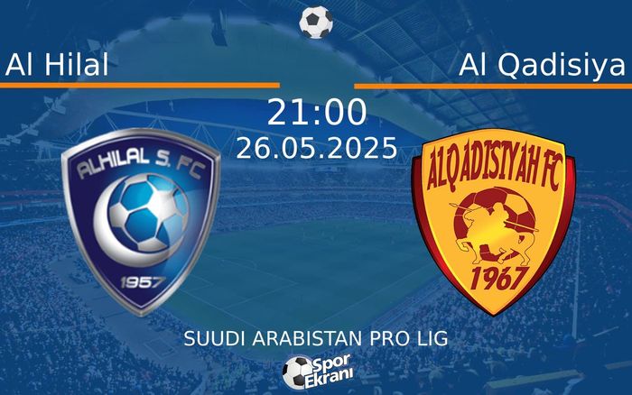 26 Mayıs 2025 Al Hilal vs Al Qadisiya maçı Hangi Kanalda Saat Kaçta Yayınlanacak? 26 Mayıs 2025 Al Hilal vs Al Qadisiya maçı Hangi Kanalda Saat Kaçta Yayınlanacak?