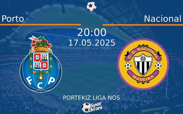 17 Mayıs 2025 Porto vs Nacional maçı Hangi Kanalda Saat Kaçta Yayınlanacak? 17 Mayıs 2025 Porto vs Nacional maçı Hangi Kanalda Saat Kaçta Yayınlanacak?