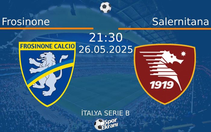 26 Mayıs 2025 Frosinone vs Salernitana maçı Hangi Kanalda Saat Kaçta Yayınlanacak? 26 Mayıs 2025 Frosinone vs Salernitana maçı Hangi Kanalda Saat Kaçta Yayınlanacak?