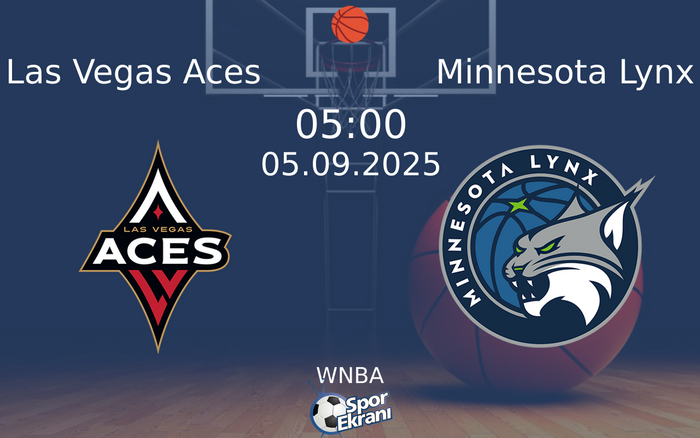 05 Eylül 2025 Las Vegas Aces vs Minnesota Lynx maçı Hangi Kanalda Saat Kaçta Yayınlanacak?