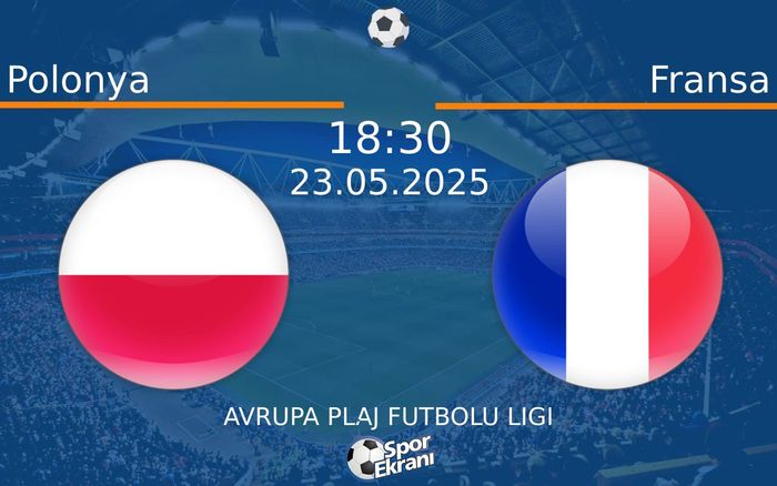 23 Mayıs 2025 Polonya vs Fransa maçı Hangi Kanalda Saat Kaçta Yayınlanacak? 23 Mayıs 2025 Polonya vs Fransa maçı Hangi Kanalda Saat Kaçta Yayınlanacak?