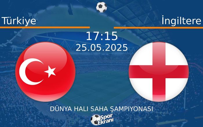 25 Mayıs 2025 Türkiye vs İngiltere maçı Hangi Kanalda Saat Kaçta Yayınlanacak?