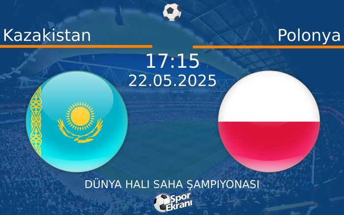 22 Mayıs 2025 Kazakistan vs Polonya maçı Hangi Kanalda Saat Kaçta Yayınlanacak? 22 Mayıs 2025 Kazakistan vs Polonya maçı Hangi Kanalda Saat Kaçta Yayınlanacak?